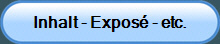 Inhalt - Expos&eacute; - etc.